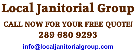 Local Janitorial Group CALL NOW FOR YOUR FREE QUOTE!   289 680 9293  info@localjanitorialgroup.com