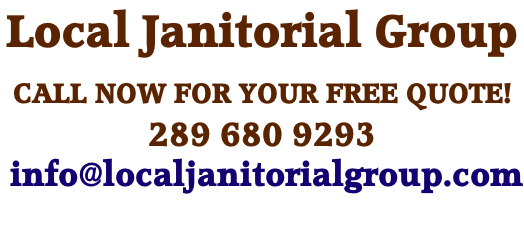Local Janitorial Group CALL NOW FOR YOUR FREE QUOTE!   289 680 9293  info@localjanitorialgroup.com